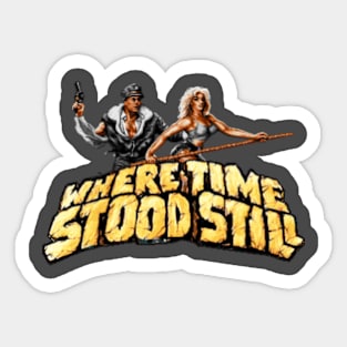 Where Time Stood Still Sticker